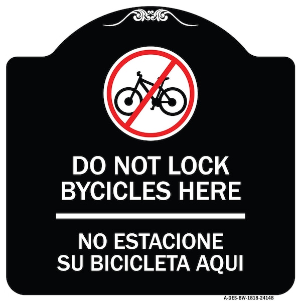 Signmission Do Not Lock Bicycles Here No Estacione Su Bicicleta Aqui Heavy-Gauge Alum, 18" x 18", BW-1818-24148 A-DES-BW-1818-24148 - main